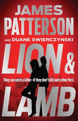 Lion & Lamb: Two Investigators. Two Rivals. One Hell of a Crime. - Patterson, James, and Swierczynski, Duane