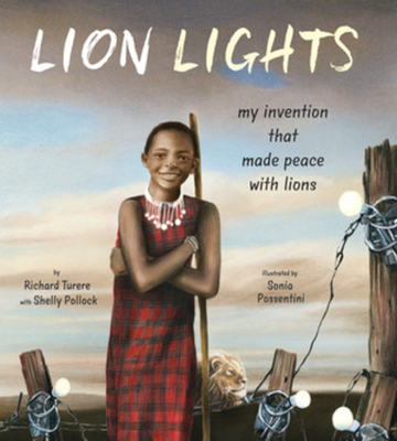 Lion Lights: My Invention That Made Peace with Lions - Turere, Richard, and Pollock, Shelly