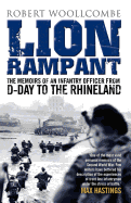 Lion Rampant: The Memoirs of an Infantry Officer from D-day to the Rhineland
