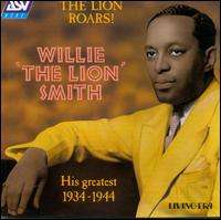 Lion Roars: His Greatest 1934-44 - Willie "The Lion" Smith