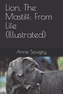 Lion, The Mastiff: From Life (Illustrated)