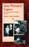 Lion Woman's Legacy: An Armenian-American Memoir