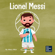 Lionel Messi: A Kid's Book About Working Hard for Your Dream