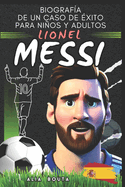 Lionel Messi: Biograf?a de un caso de ?xito para nios y adultos
