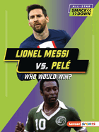Lionel Messi vs. Pel: Who Would Win?