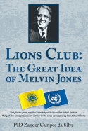 Lions Club - The Great Idea of Melvin Jones