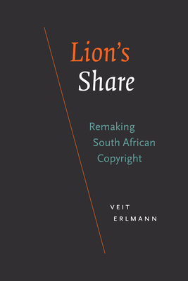 Lion's Share: Remaking South African Copyright - Erlmann, Veit