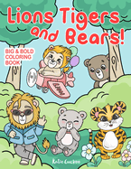 Lions Tigers and Bears Big & Bold Coloring Book: 30 Adorable Animals To Color With Big, Simple Designs, Perfect For Kids & Adults,