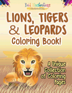 Lions, Tigers & Leopards Coloring Book! a Unique Collection of Coloring Pages