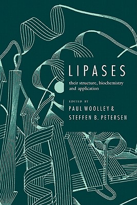 Lipases: Their Structure, Biochemistry and Application - Woolley, Paul (Editor), and Petersen, Steffen B. (Editor)