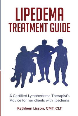 Lipedema Treatment Guide: A Certified Lymphedema Therapist's advice for her clients with lipedema - Lisson, Kathleen Helen