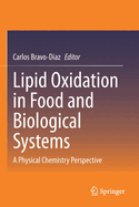 Lipid Oxidation in Food and Biological Systems: A Physical Chemistry Perspective