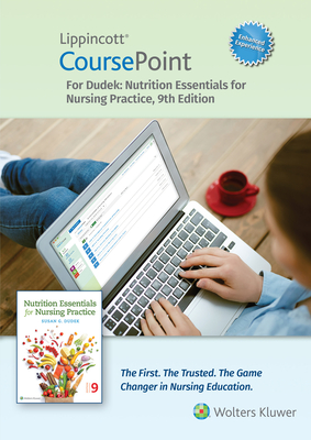 Lippincott Coursepoint Enhanced for Dudek: Nutrition Essentials for Nursing Practice - Dudek, Susan