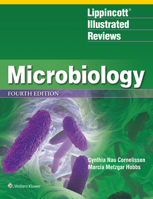 Lippincott(R) Illustrated Reviews: Microbiology - Cornelissen, Cynthia Nau (Editor), and Hobbs, Marcia Metzgar (Editor)