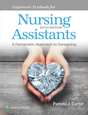 Lippincott Textbook for Nursing Assistants - Carter, Pamela J, RN, Bsn, Med