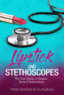 Lipstick and Stethoscopes: The True Stories of Badass Nurse Entrepreneurs