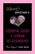 Lipstick's and Dipstick's Essential Guide to Lesbian Relationships - Daggett, Gina, and Belge, Kathy