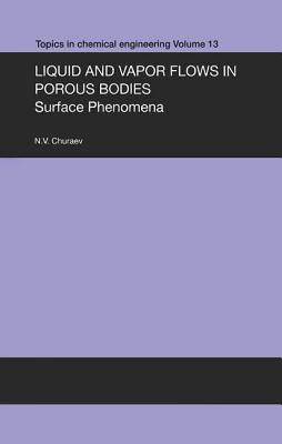 Liquid and Vapour Flows in Porous Bodies: Surface Phenomena - Churaev, N V