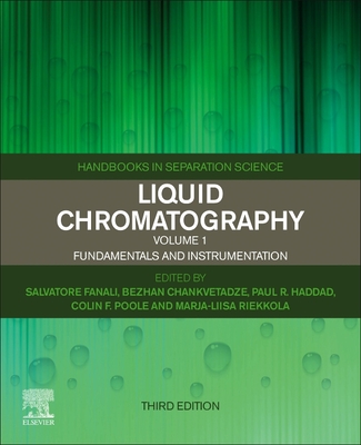 Liquid Chromatography: Fundamentals and Instrumentation - Fanali, Salvatore (Editor), and Chankvetadze, Bezhan (Editor), and Haddad, Paul R (Editor)