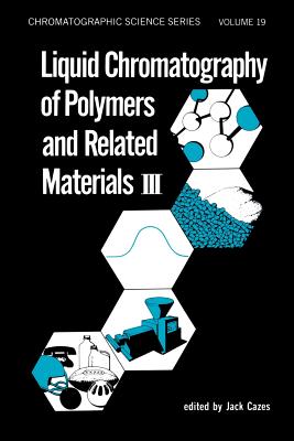 Liquid Chromatography of Polymers and Related Materials. III - Cazes, Jack (Editor)