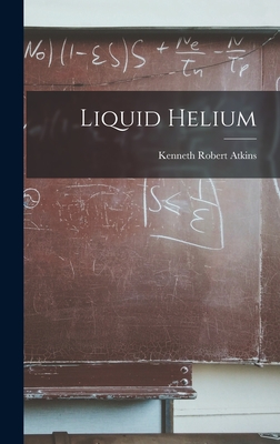 Liquid Helium - Atkins, Kenneth Robert 1920-