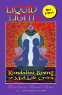 Liquid Light of Sex: Kundalini Rising at Mid-Life Crisis - Clow, Barbara Hand