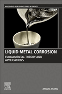 Liquid Metal Corrosion: Fundamental Theory and Applications