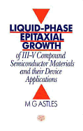 Liquid-Phase Epitaxial Growth of III-V Compound Semiconductor Materials and Their Device Applications,