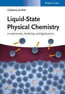 Liquid-State Physical Chemistry: Fundamentals, Modeling, and Applications