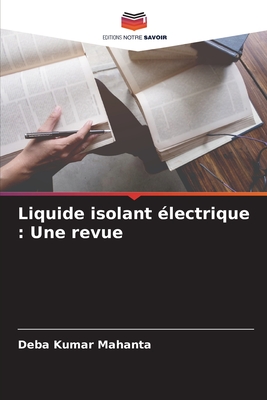 Liquide isolant ?lectrique: Une revue - Mahanta, Deba Kumar