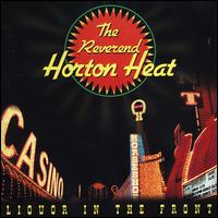 Liquor in the Front - The Reverend Horton Heat