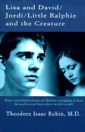 Lisa and David / Jordi / Little Ralphie and the Creature: Three Remarkable Stories of Children Struggling to Find Themsleves and Their Places in This World