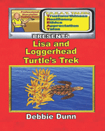 Lisa and Loggerhead Turtle's Trek: A T.R.E.A.T. Tales Presents Book about Sea Turtles