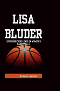 Lisa Bluder: Inspiring Excellence in Women's Basketball