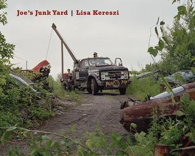 Lisa Kereszi: Joe's Junk Yard - Kereszi, Lisa (Photographer), and Fink, Larry (Foreword by), and Strand, Ginger (Text by)