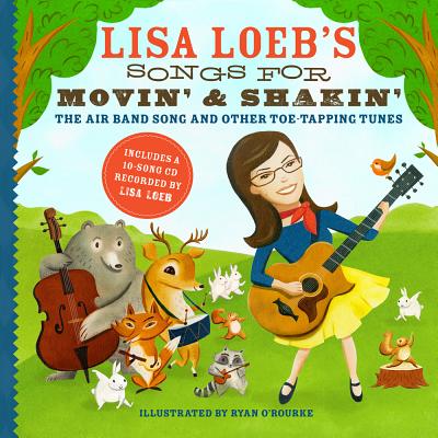 Lisa Loeb's Songs for Movin' and Shakin' the Air Band Song and Other Toe-Tapping Tunes - Loeb, Lisa, and O'Rourke, Ryan