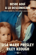 Lisa Marie Presley. Desde Aqu? a Lo Desconocido / From Here to the Great Unknown: Memoir