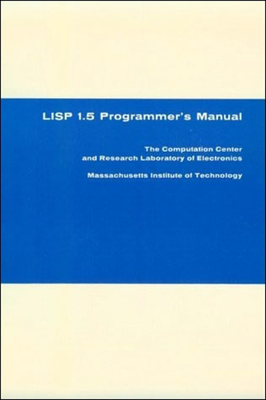 LISP 1.5 Programmer's Manual - McCarthy, John, and Abrahams, Paul W, and Edwards, Daniel J