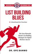 List Building Blues: The Guru-Wannabe Masters List Building Strategies For Business Success