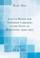 List of Books for Township Libraries in the State of Wisconsin, 1920-1922 (Classic Reprint)