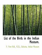 List of the Birds in the Indian Museum