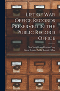 List of War Office Records Preserved in the Public Record Office