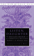 Listen Daughter: The Speculum Virginum and the Formation of Religious Women in the Middle Ages