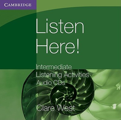Listen Here! Intermediate Listening Activities CDs - West, Clare