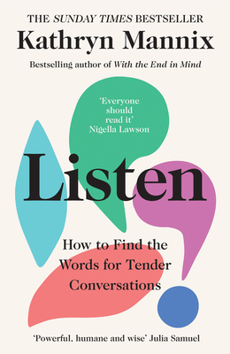 Listen: How to Find the Words for Tender Conversations - Mannix, Kathryn