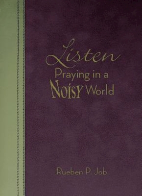 Listen: Praying in a Noisy World - Job, Rueben P