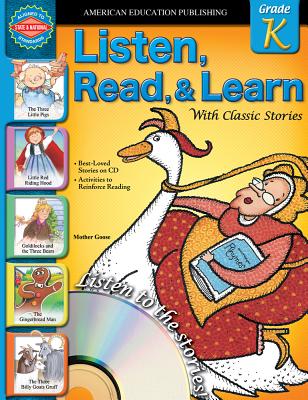 Listen, Read, and Learn with Classic Stories: Grade K - American Education Publishing (Compiled by)