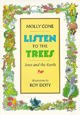 Listen to the Trees: Jews and the Earth - Cone, Molly