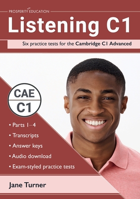 Listening C1: Six practice tests for the Cambridge C1 Advanced: Answers and audio included - Turner, Jane