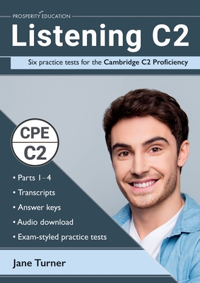 Listening C2: Six practice tests for the Cambridge C2 Proficiency: Answers and audio included - Turner, Jane